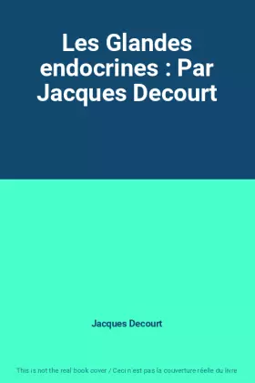 Couverture du produit · Les Glandes endocrines : Par Jacques Decourt