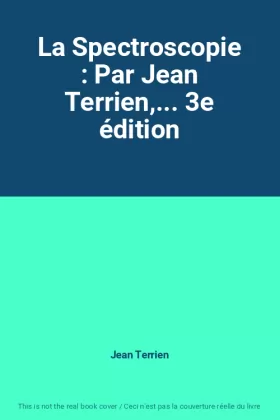 Couverture du produit · La Spectroscopie : Par Jean Terrien,... 3e édition