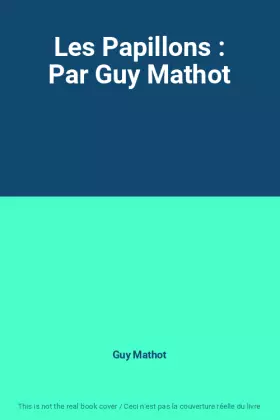 Couverture du produit · Les Papillons : Par Guy Mathot