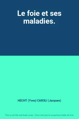 Couverture du produit · Le foie et ses maladies.