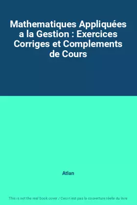Couverture du produit · Mathematiques Appliquées a la Gestion : Exercices Corriges et Complements de Cours