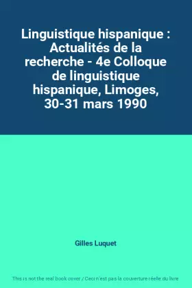 Couverture du produit · Linguistique hispanique : Actualités de la recherche - 4e Colloque de linguistique hispanique, Limoges, 30-31 mars 1990