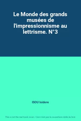 Couverture du produit · Le Monde des grands musées de l'impressionnisme au lettrisme. N°3
