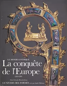 Couverture du produit · La conquête de l'Europe 1260 1380 Le monde gothique Coll L'Univers des Formes Gallimard 1985