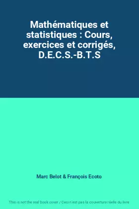 Couverture du produit · Mathématiques et statistiques : Cours, exercices et corrigés, D.E.C.S.-B.T.S