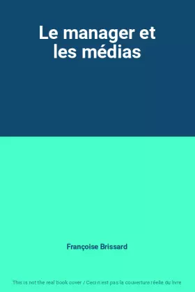Couverture du produit · Le manager et les médias