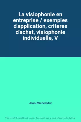 Couverture du produit · La visiophonie en entreprise / exemples d'application, criteres d'achat, visiophonie individuelle, V