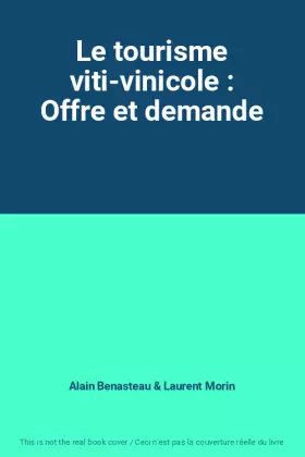 Couverture du produit · Le tourisme viti-vinicole : Offre et demande