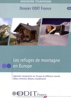 Couverture du produit · Les refuges de montagne en Europe Approche comparative sur 10 pays de différents massifs (Alpes, Pyrénées, Balkans, Scandinavie
