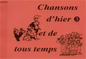 Couverture du produit · Chansons d'hier et de tous temps : Tome 3