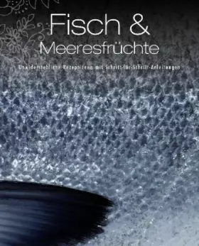 Couverture du produit · Fisch & Meeresfrüchte: Unwiderstehliche Rezeptideen mit Schritt-für-Schritt-Anleitungen
