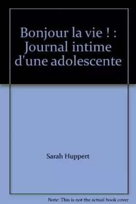 Couverture du produit · Bonjour la vie ! : Journal intime d'une adolescente
