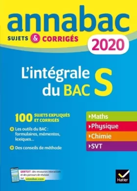 Couverture du produit · Annales Annabac 2020 L'intégrale Bac S: sujets et corrigés en maths, physique-chimie et SVT