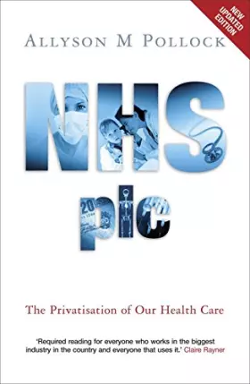 Couverture du produit · NHS plc: The Privatisation of Our Health Care