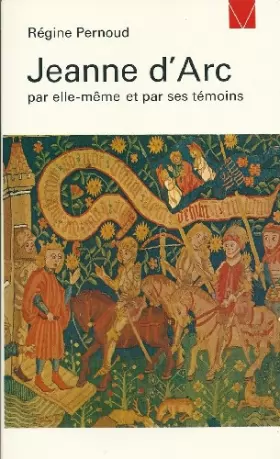 Couverture du produit · Régine Pernoud. Jeanne d'Arc par elle-même et par ses témoins