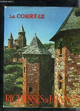 Couverture du produit · LA CORREZE - RICHESSES DE FRANCE.