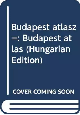 Couverture du produit · Budapest atlasz : Budapest atlas (Hungarian Edition)