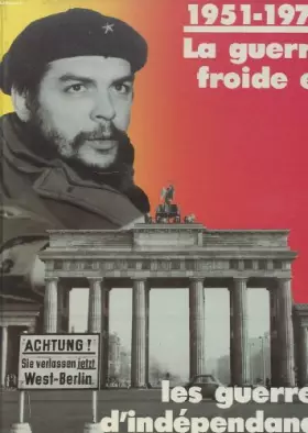 Couverture du produit · 1951-1970: LA GUERRE FROIDE ET LES GUERRES D'INDEPENDANCE
