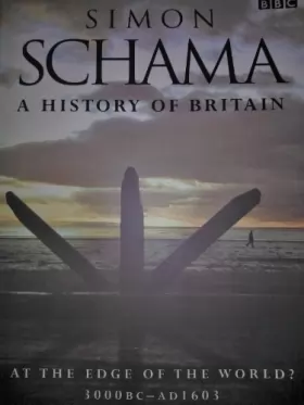Couverture du produit · A HISTORY OF BRITAINAT THE EDGE OF THE WORLD? 3000BC-AD1603