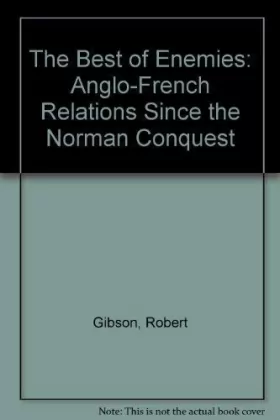 Couverture du produit · The Best of Enemies: Anglo-French Relations Since the Norman Conquest