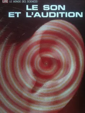 Couverture du produit · LIFE LE MONDE DES SCIENCES. LE SON ET L AUDITION.