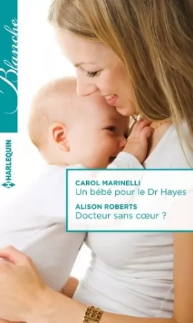 Couverture du produit · Un bébé pour le Dr Hayes - Docteur sans coeur ?