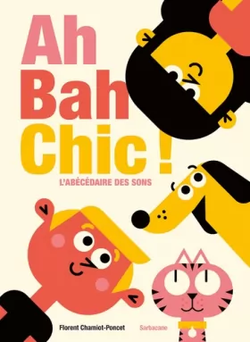 Couverture du produit · Ah Bah Chic !: L'Abécédaire des sons