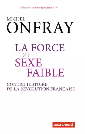 Couverture du produit · La force du sexe faible : Contre-histoire de la Révolution française