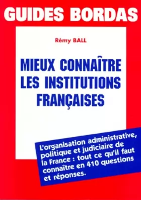 Couverture du produit · Mieux connaître les institutions françaises  (Ancienne Edition)