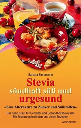 Couverture du produit · Stevia. Sündhaft süß und urgesund.