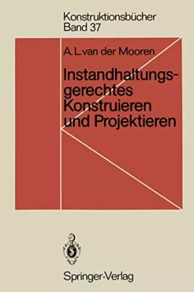 Couverture du produit · Instandhaltungsgerechtes Konstruieren und Projektieren: Grundlagen, Methoden und Checklisten für den Maschinen- und Apparatebau