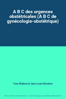 Couverture du produit · A B C des urgences obstétricales (A B C de gynécologie-obstétrique)