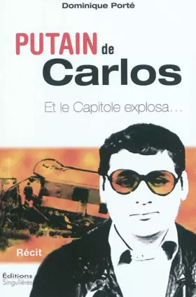 Couverture du produit · Putain de Carlos ! : Et le capitole explosa...