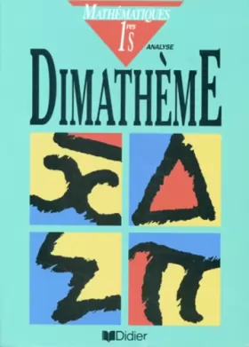 Couverture du produit · Dimathème, 1re S, algèbre, analyse, édition 1995