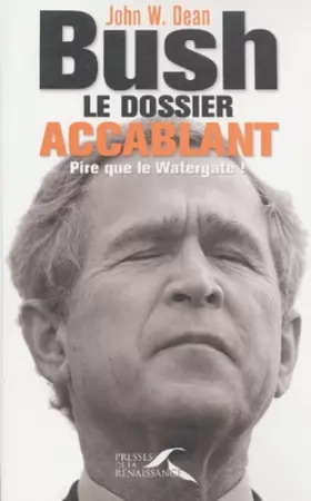 Couverture du produit · Bush, le dossier accablant : Pire que le Watergate !