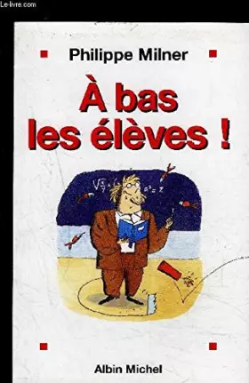 Couverture du produit · a bas les eleves !