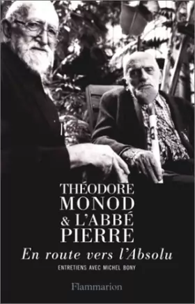 Couverture du produit · Théodore Monod et l'abbé Pierre. En route vers l'absolu