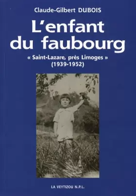 Couverture du produit · L'enfant du faubourg : "Saint-Lazare, près Limoges" - Empreintes de mémoire d'une enfance faubourienne (1939-1952)