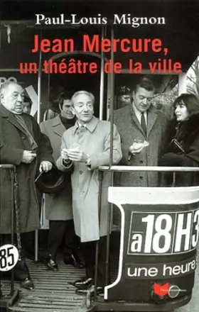 Couverture du produit · Jean Mercure, un théâtre dans la ville
