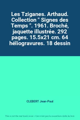 Couverture du produit · Les Tziganes. Arthaud. Collection " Signes des Temps ". 1961. Broché, jaquette illustrée. 292 pages. 15.5x21 cm. 64 héliogravur