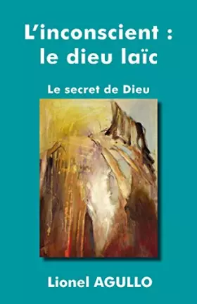 Couverture du produit · L'inconscient : le dieu laïc