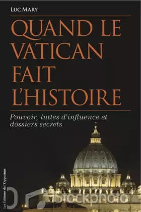 Couverture du produit · Quand le Vatican fait l'histoire : Pouvoir, luttes d'influence et dossiers secrets
