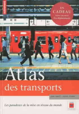 Couverture du produit · Atlas des transports : Les paradoxes de la mise en réseau du monde (1Cédérom)