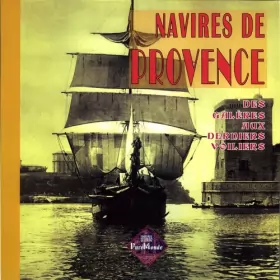 Couverture du produit · Navires de Provence, des galères aux derniers voiliers