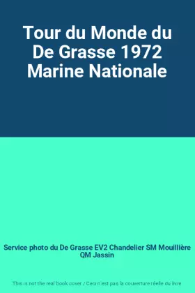 Couverture du produit · Tour du Monde du De Grasse 1972 Marine Nationale