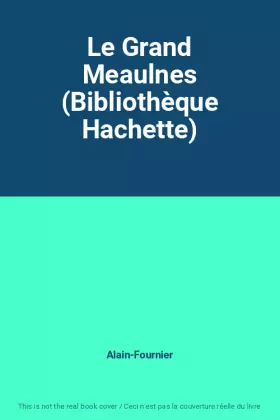 Couverture du produit · Le Grand Meaulnes (Bibliothèque Hachette)