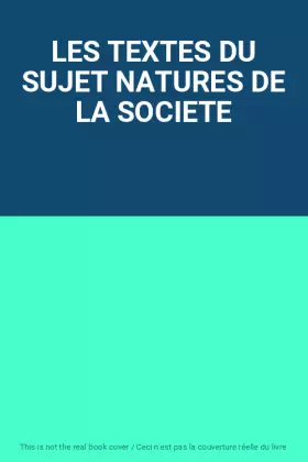 Couverture du produit · LES TEXTES DU SUJET NATURES DE LA SOCIETE