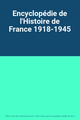 Couverture du produit · Encyclopédie de l'Histoire de France 1918-1945