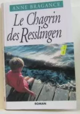 Couverture du produit · Le chagrin des resslingen