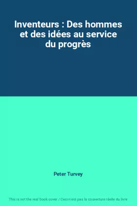 Couverture du produit · Inventeurs : Des hommes et des idées au service du progrès